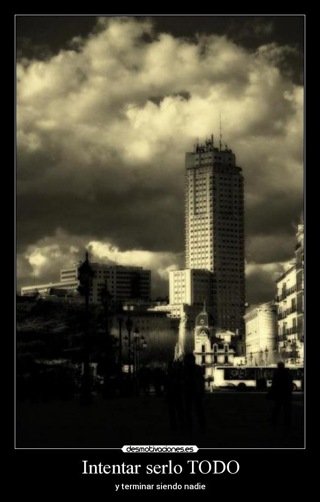 Intentar serlo TODO -