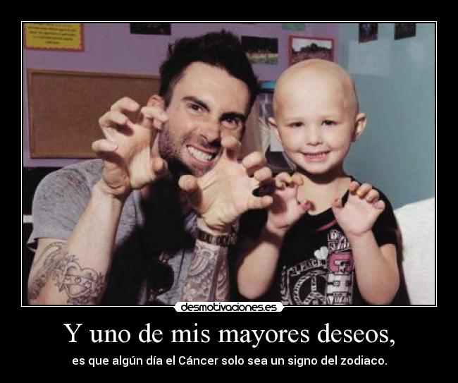 Y uno de mis mayores deseos, -