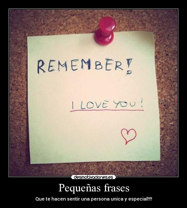 Pequeñas frases - Que te hacen sentir una persona unica y especial!!!!