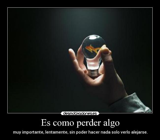 Es como perder algo - 