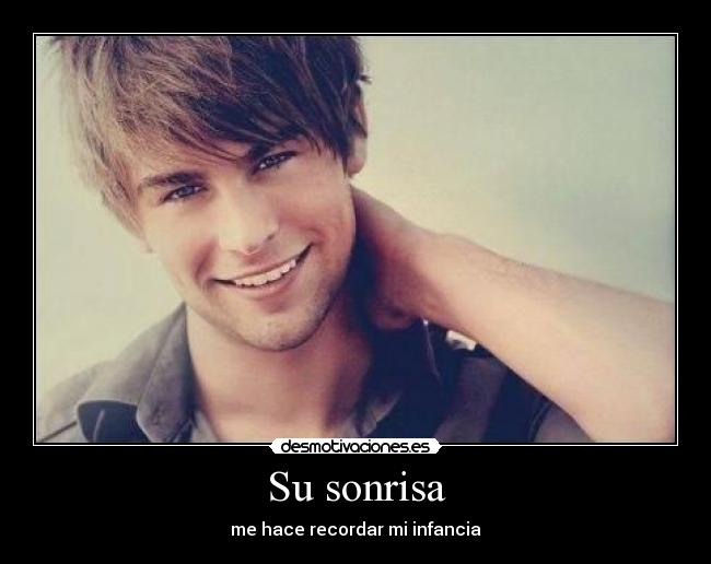 Su sonrisa - me hace recordar mi infancia