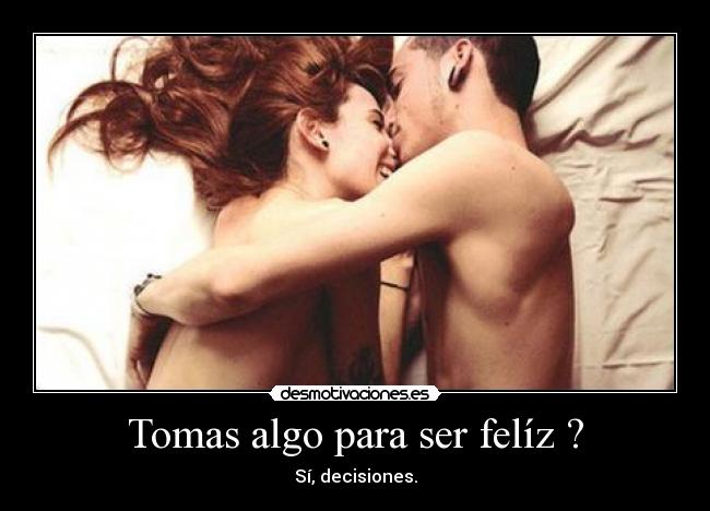 Tomas algo para ser felíz ? - 