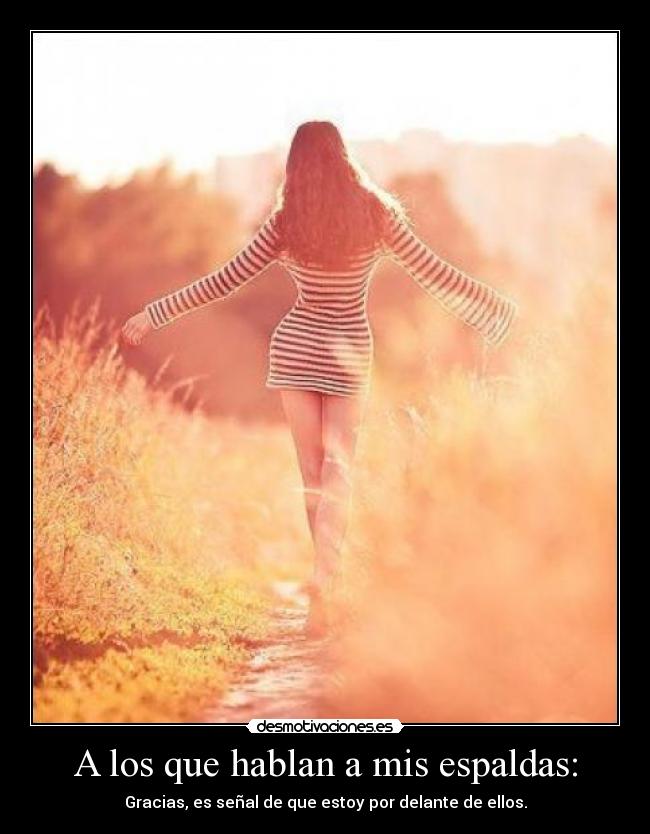 A los que hablan a mis espaldas: -
