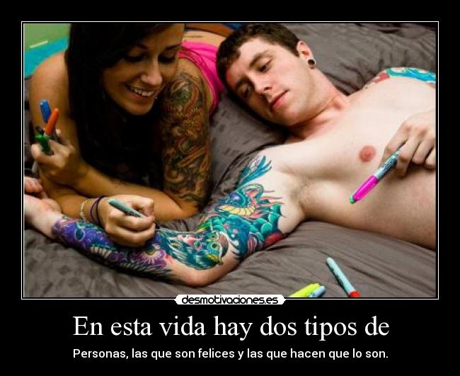 En esta vida hay dos tipos de -