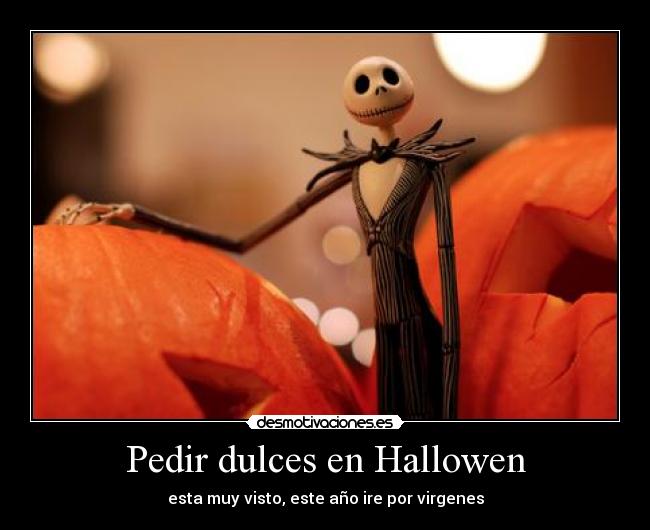 Pedir dulces en Hallowen - esta muy visto, este año ire por virgenes