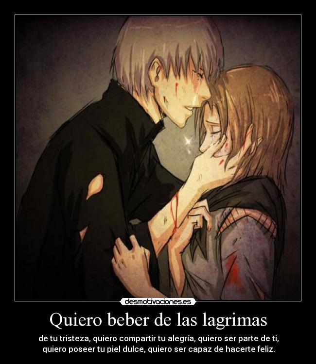 Quiero beber de las lagrimas -