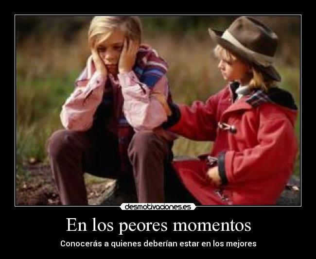 En los peores momentos -