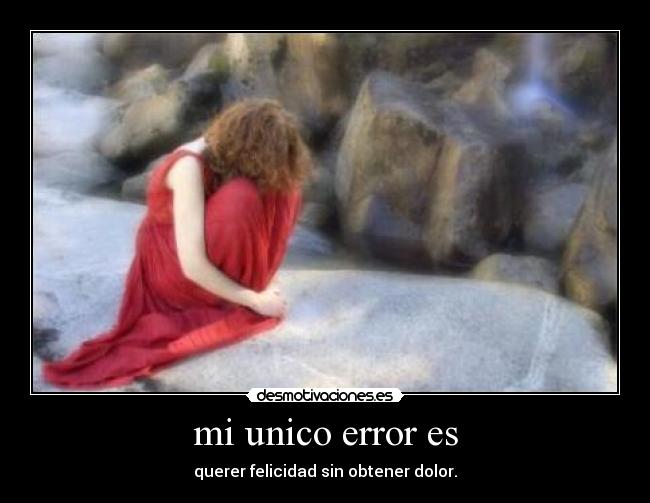 mi unico error es -