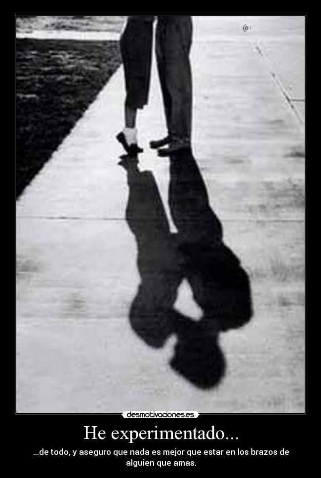 He experimentado... -