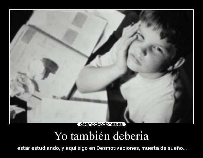 carteles deberia estudiar desmotivaciones muerta sueno desmotivaciones