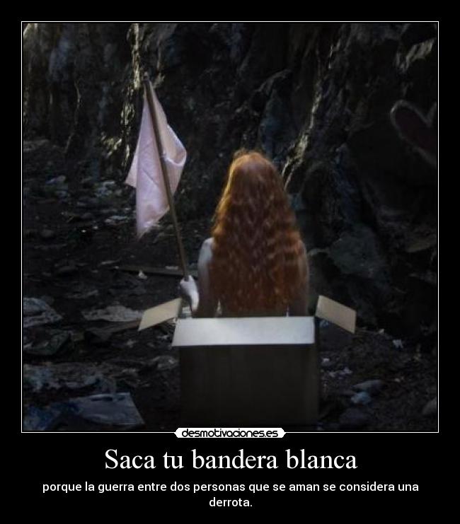 Saca tu bandera blanca -