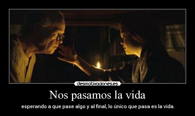 Nos pasamos la vida -