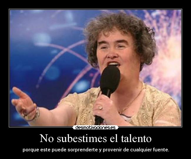 No subestimes el talento -