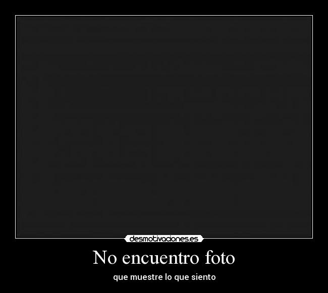 No encuentro foto - que muestre lo que siento
