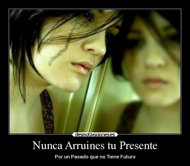 Nunca Arruines tu Presente - 