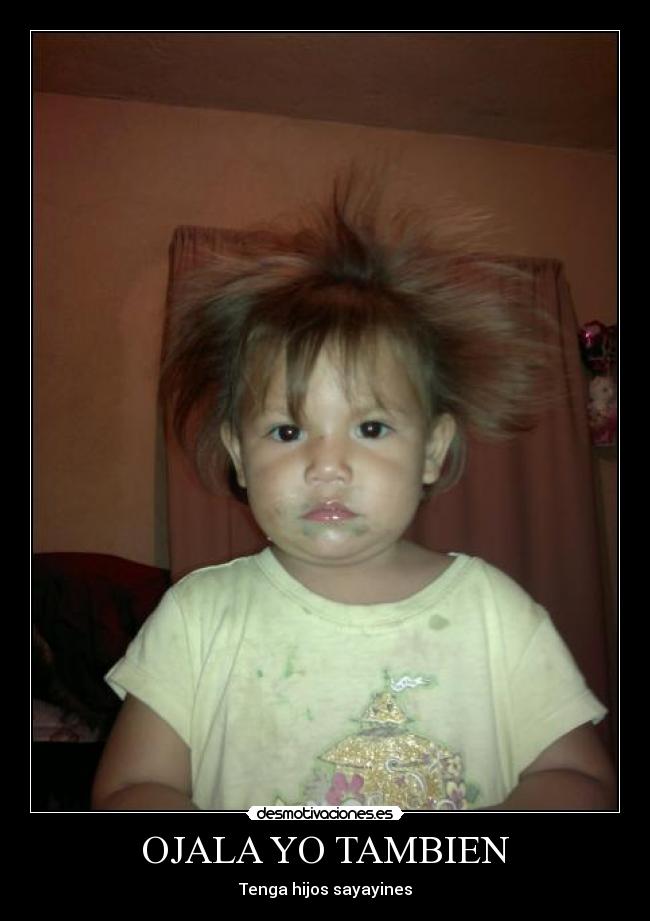 OJALA YO TAMBIEN - Tenga hijos sayayines