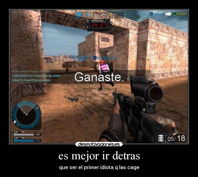 es mejor ir detras - que ser el primer idiota q las cage