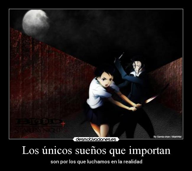 Los únicos sueños que importan - son por los que luchamos en la realidad