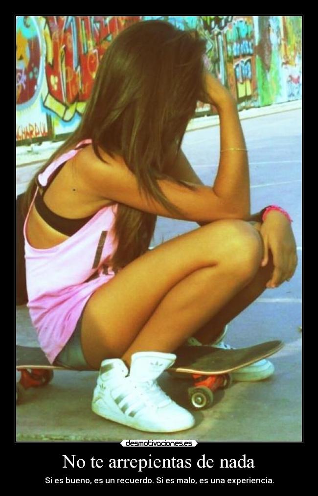 No te arrepientas de nada -