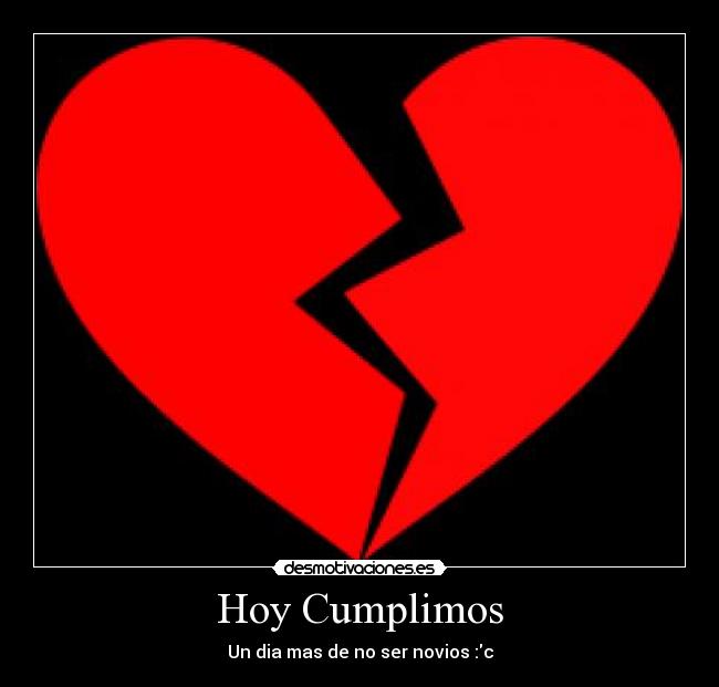 Hoy Cumplimos - Un dia mas de no ser novios :c