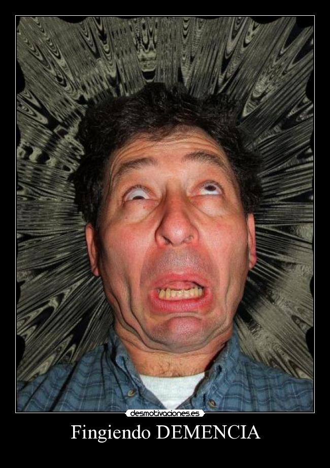 Fingiendo DEMENCIA -
