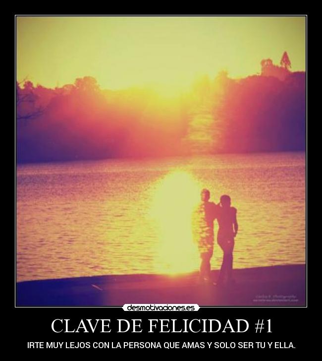 CLAVE DE FELICIDAD #1 - IRTE MUY LEJOS CON LA PERSONA QUE AMAS Y SOLO SER TU Y ELLA.