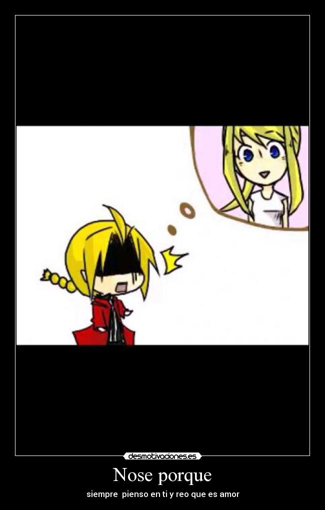 Nose porque - siempre  pienso en ti y reo que es amor