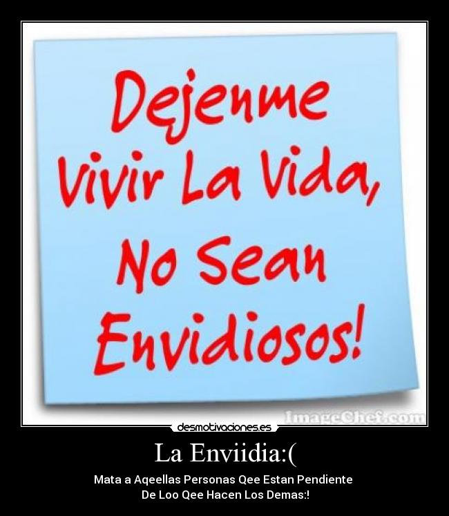 La Enviidia:( -