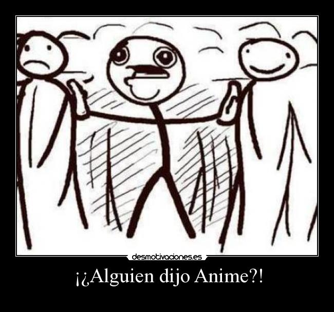 ¡¿Alguien dijo Anime?! - 