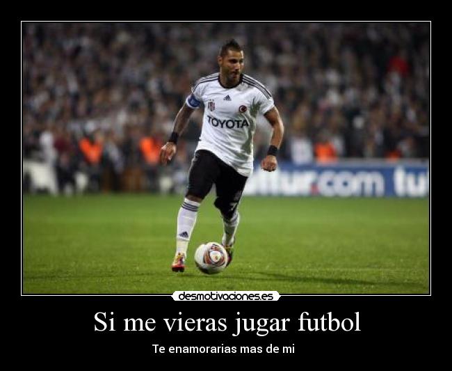 Si me vieras jugar futbol -