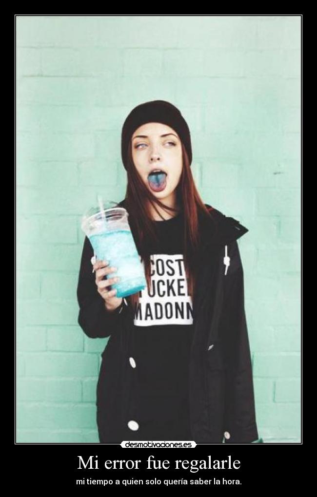 Mi error fue regalarle - mi tiempo a quien solo quería saber la hora.