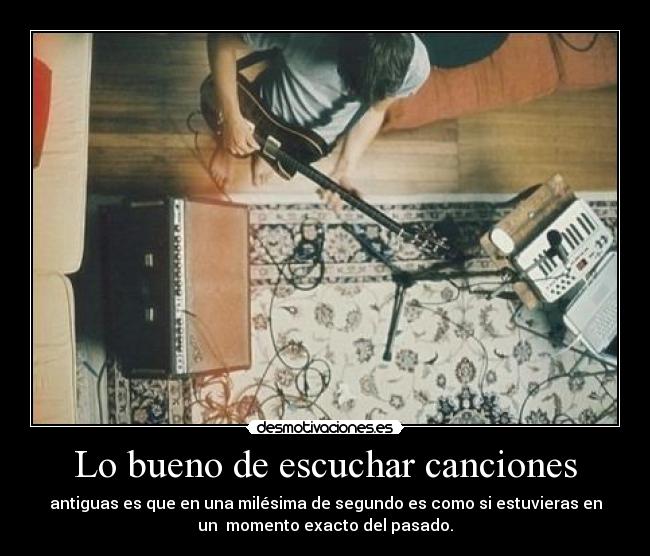 Lo bueno de escuchar canciones -