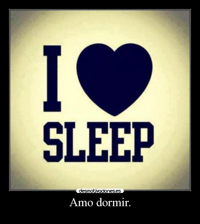 Amo dormir. - 