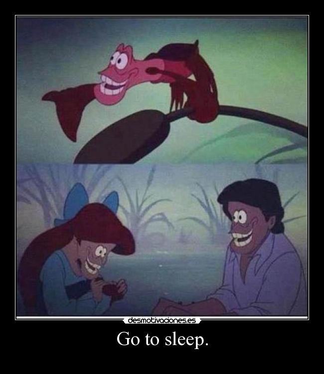 Go to sleep. - 
