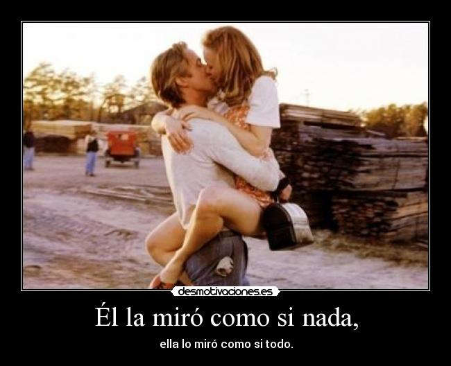 Él la miró como si nada, - 