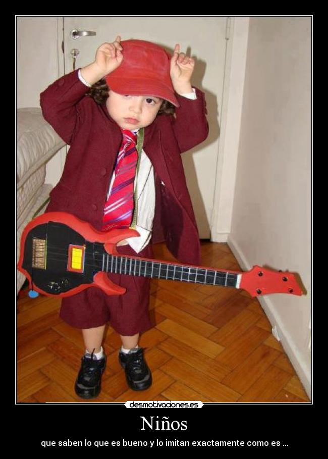 Niños - que saben lo que es bueno y lo imitan exactamente como es ...