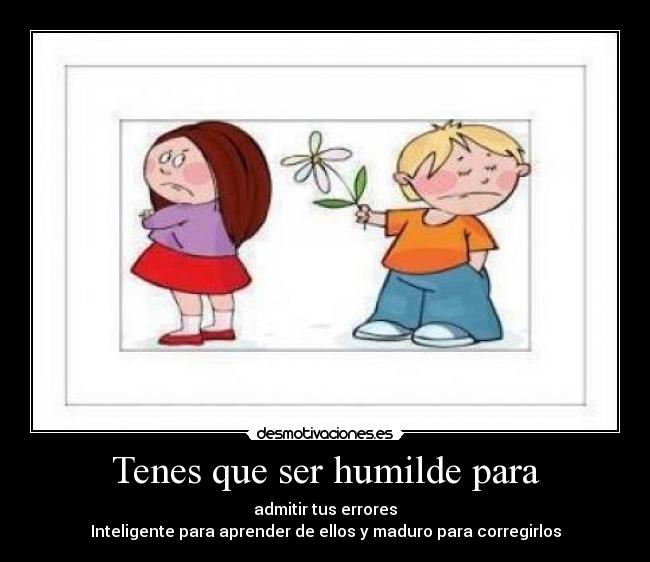 carteles tenes que ser humilde para desmotivaciones
