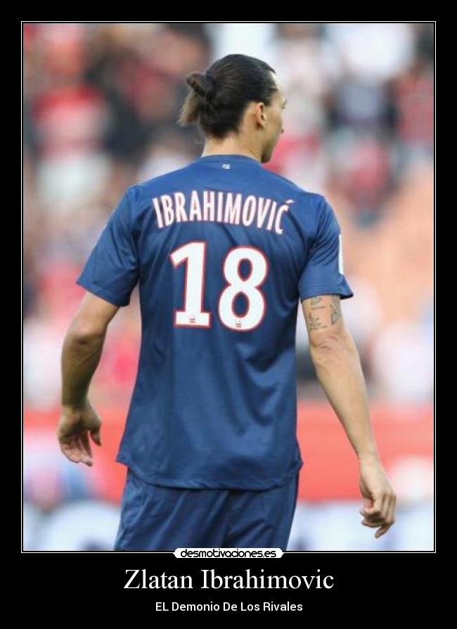 Zlatan Ibrahimovic - EL Demonio De Los Rivales