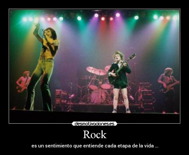 Rock - es un sentimiento que entiende cada etapa de la vida ...