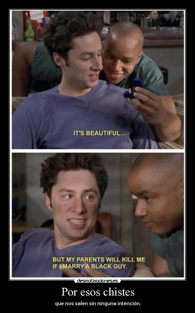 Por esos chistes -