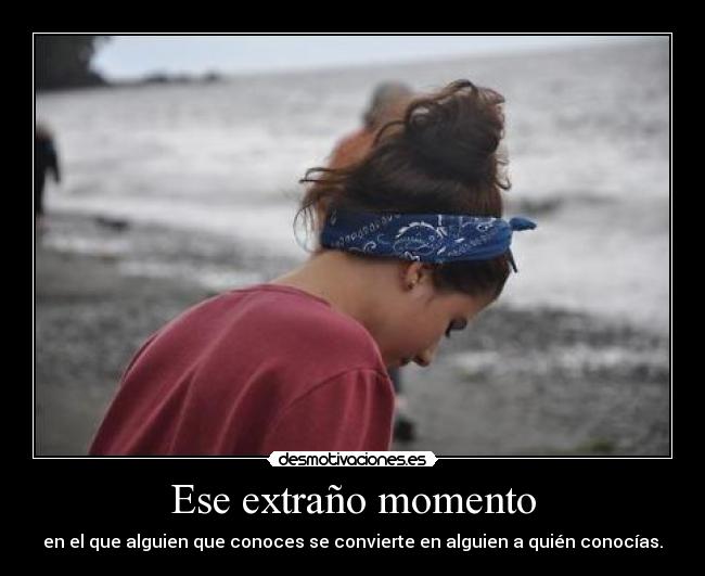 Ese extraño momento - 