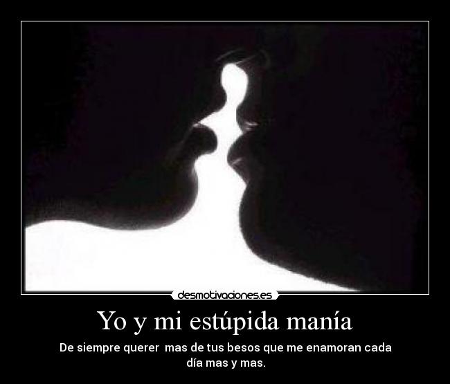 Yo y mi estúpida manía -