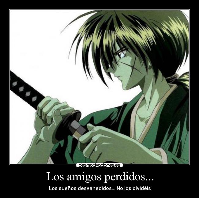 Los amigos perdidos... - Los sueños desvanecidos... No los olvidéis