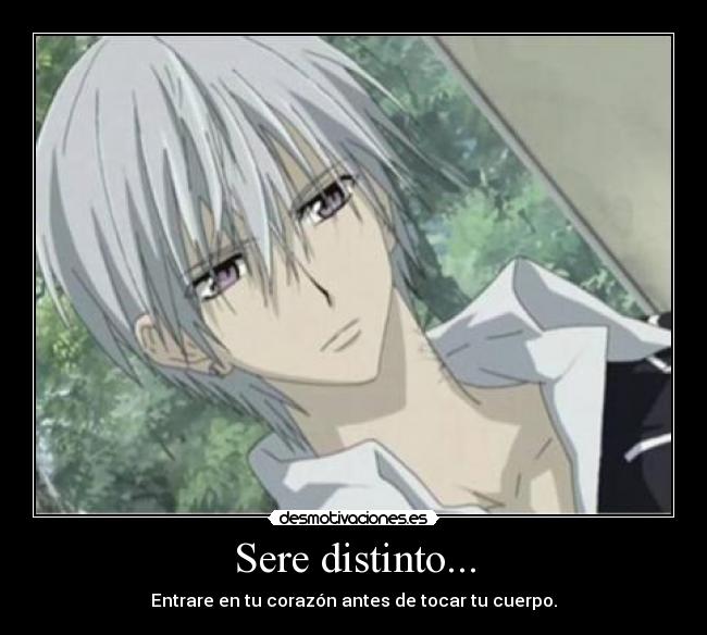 Sere distinto... - Entrare en tu corazón antes de tocar tu cuerpo.