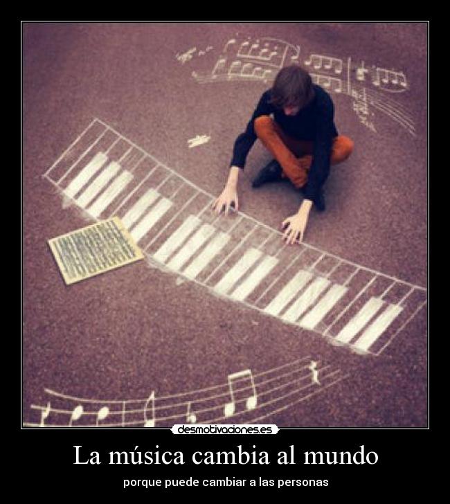 La música cambia al mundo -
