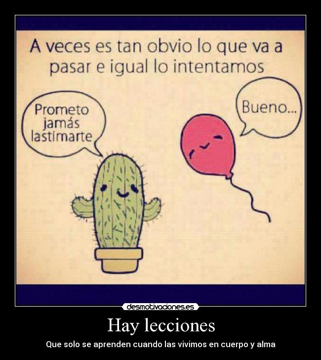 Hay lecciones - Que solo se aprenden cuando las vivimos en cuerpo y alma