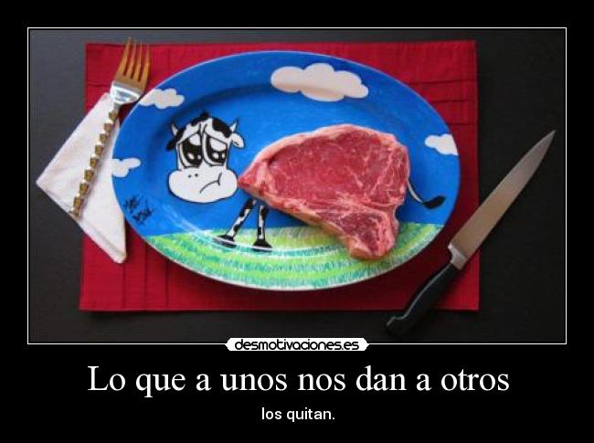 Lo que a unos nos dan a otros - 