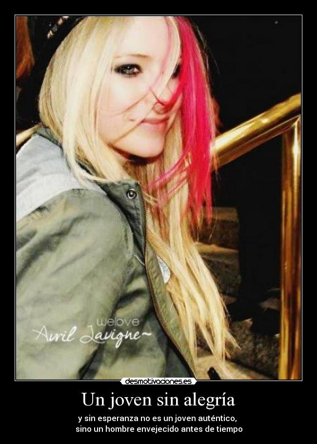 Un joven sin alegría - y sin esperanza no es un joven auténtico, 
sino un hombre envejecido antes de tiempo