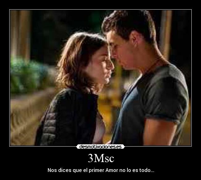3Msc - Nos dices que el primer Amor no lo es todo...