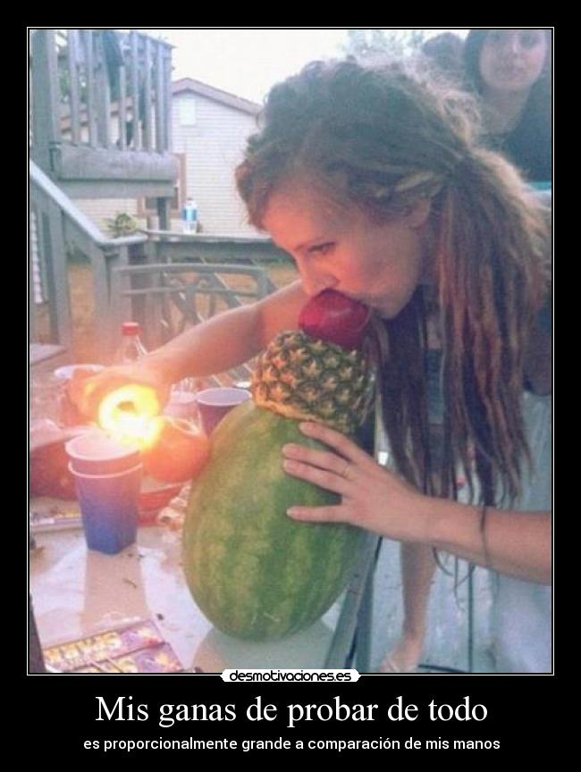 Mis ganas de probar de todo -